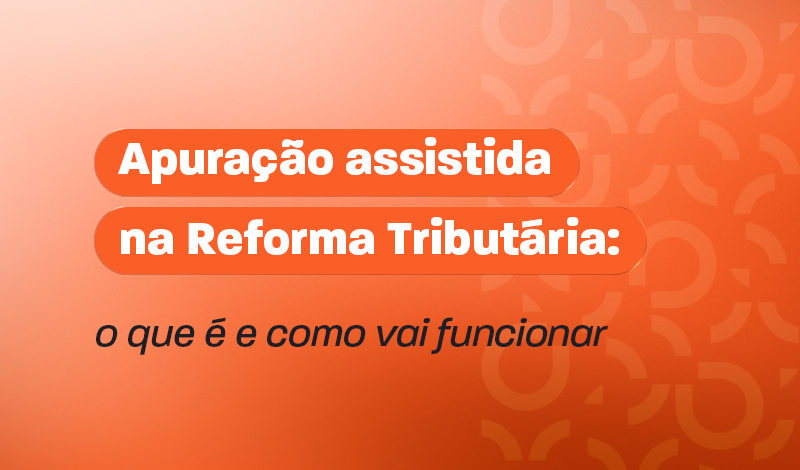 Imagem com fundo laranja e textura de ícones, com texto em destaque: “Aprovação assistida na Reforma Tributária: O que é e como vai funcionar”.