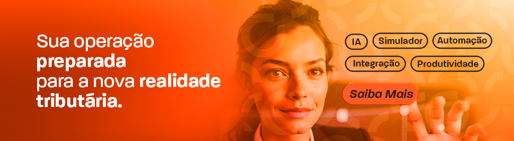 Banner com texto “Sua operação preparada para a nova realidade tributária”, botões de categorias como IA, Simulador, Automação, Integração e Produtividade, e imagem de mulher em fundo laranja com chamada “Saiba Mais”.