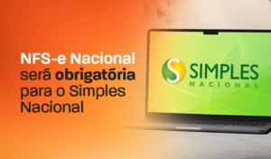 Imagem com fundo laranja e um notebook exibindo o logo do Simples Nacional. Texto em destaque: “NFS-e Nacional será obrigatória para o Simples Nacional”, indicando obrigatoriedade de nota fiscal de serviços eletrônica.