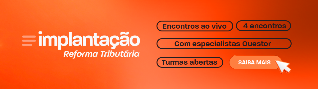 Imagem de banner com destaque para a Implantação e a Reforma Tributária, com chamadas “Encontros ao vivo”, “4 encontros”, “Com especialistas Questor”, “Turmas abertas” e botão “Saiba mais”.